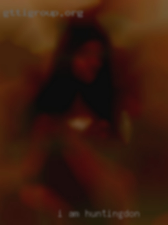 I am looking in Huntingdon for good sex partner!