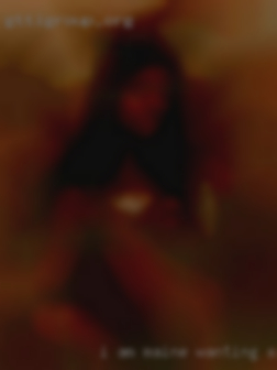 I am melancholic in Maine wanting sex by myself.