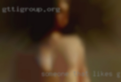 Someone that likes a larger GA looking for sex woman.